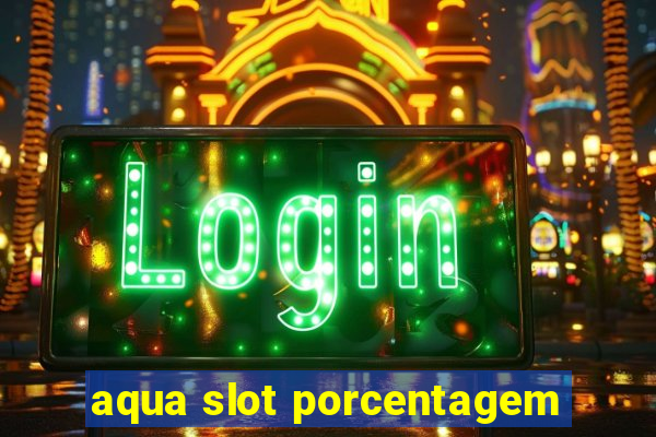 aqua slot porcentagem