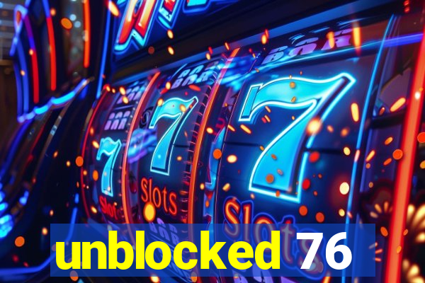 unblocked 76