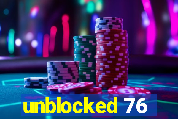 unblocked 76