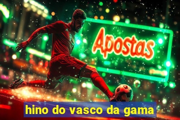 hino do vasco da gama