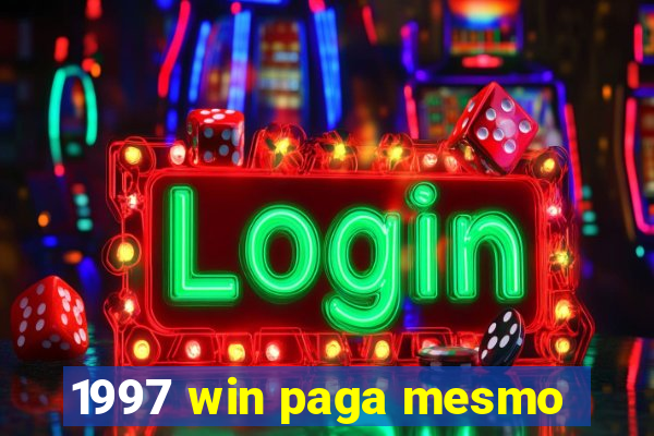 1997 win paga mesmo