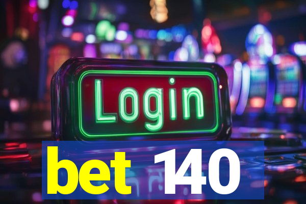 bet 140