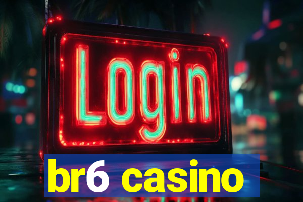 br6 casino