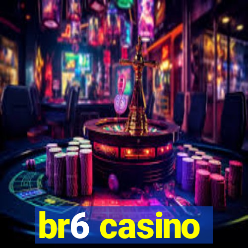 br6 casino