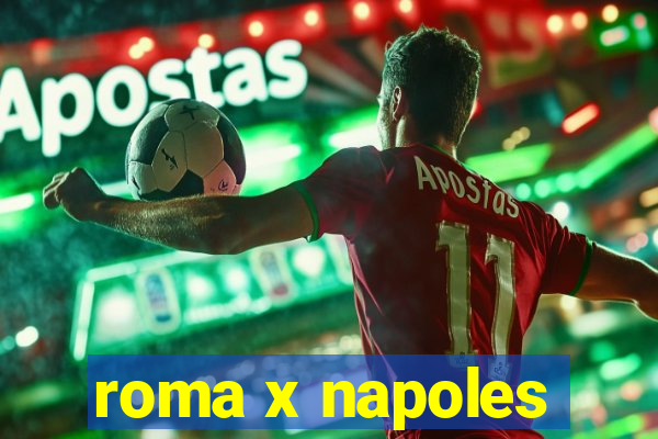 roma x napoles