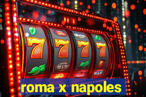 roma x napoles