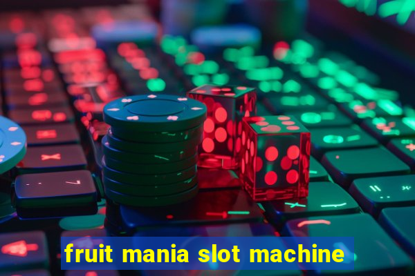 fruit mania slot machine