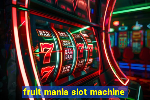 fruit mania slot machine