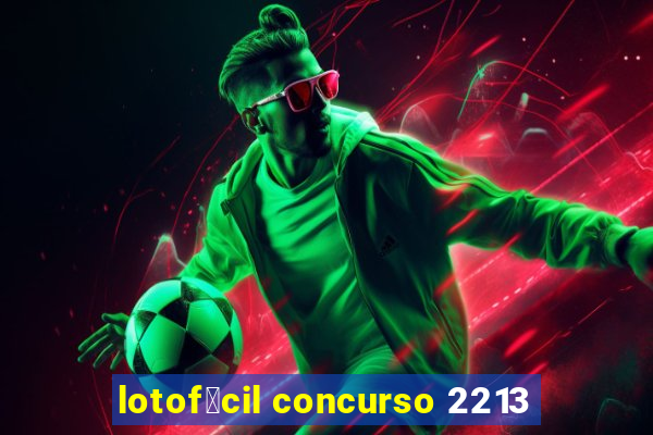 lotof谩cil concurso 2213