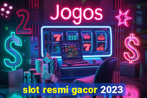 slot resmi gacor 2023