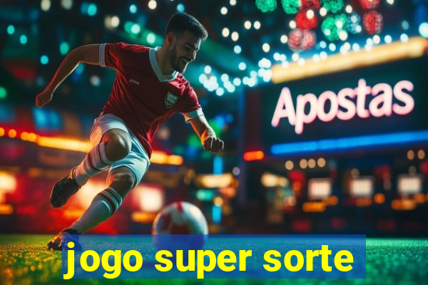 jogo super sorte