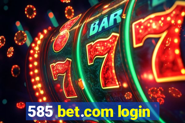 585 bet.com login