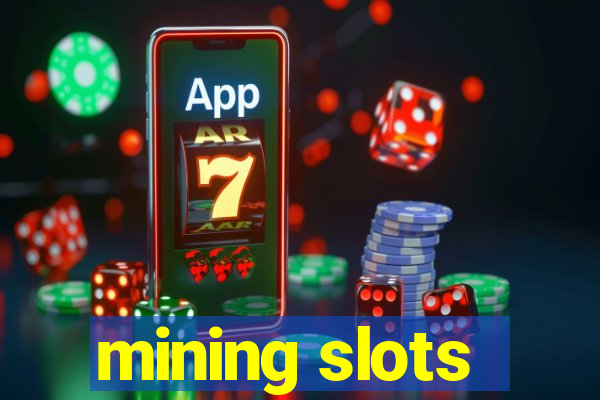 mining slots