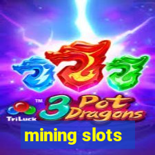 mining slots