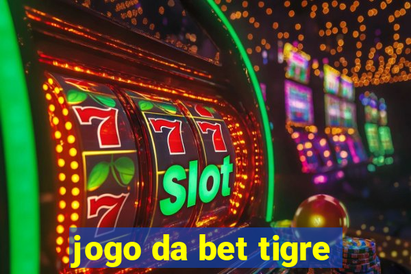 jogo da bet tigre