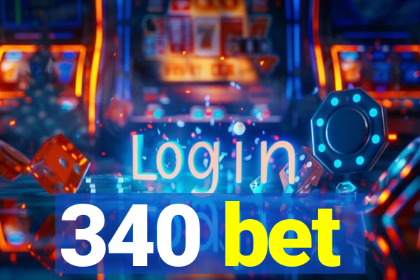 340 bet