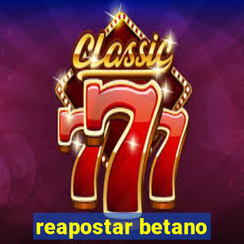 reapostar betano