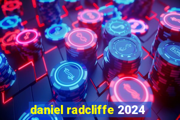 daniel radcliffe 2024