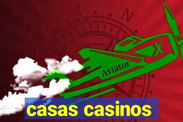 casas casinos