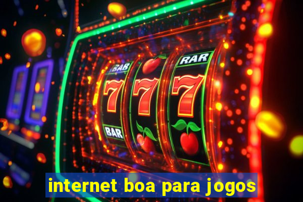 internet boa para jogos