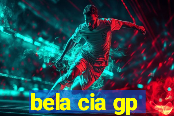 bela cia gp