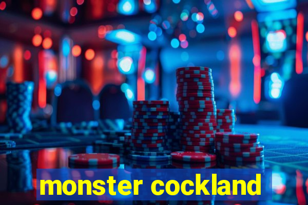 monster cockland