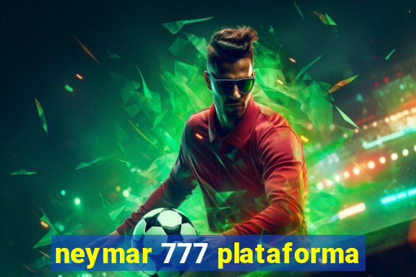 neymar 777 plataforma