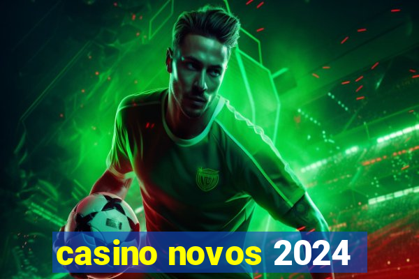 casino novos 2024