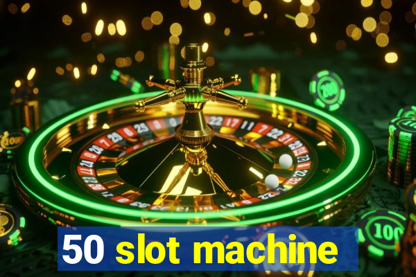 50 slot machine