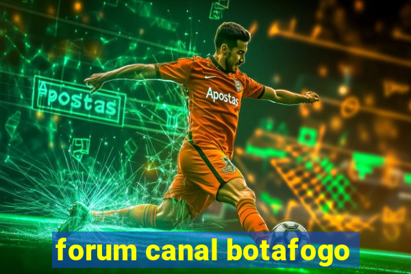 forum canal botafogo