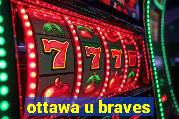 ottawa u braves