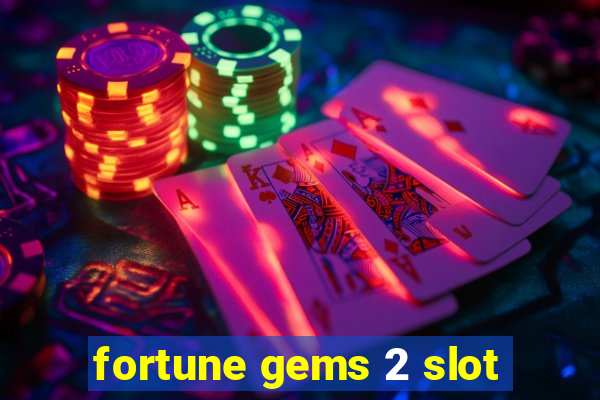 fortune gems 2 slot