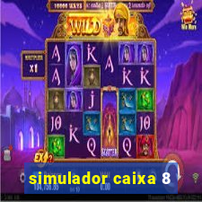 simulador caixa 8