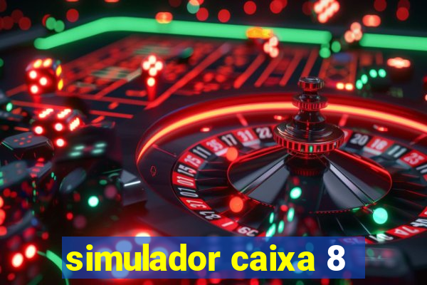 simulador caixa 8