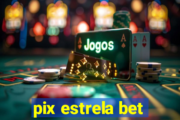 pix estrela bet