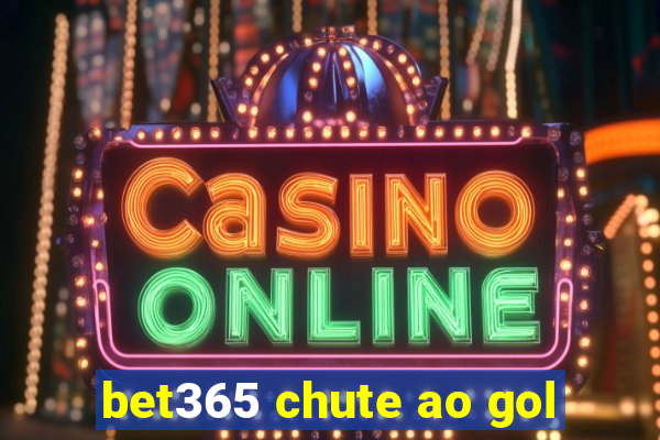 bet365 chute ao gol