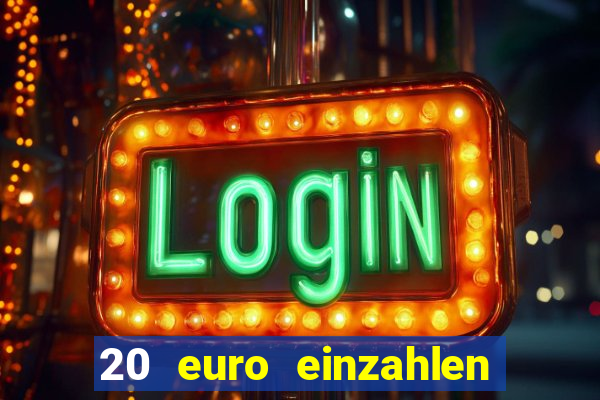 20 euro einzahlen casino bonus