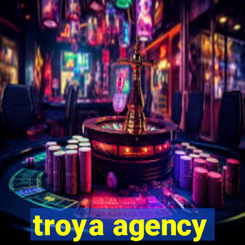 troya agency