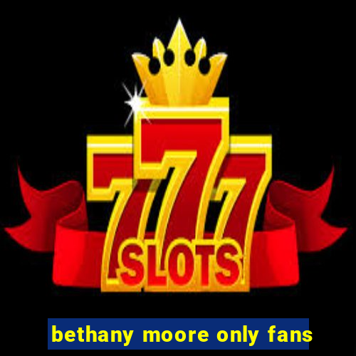 bethany moore only fans