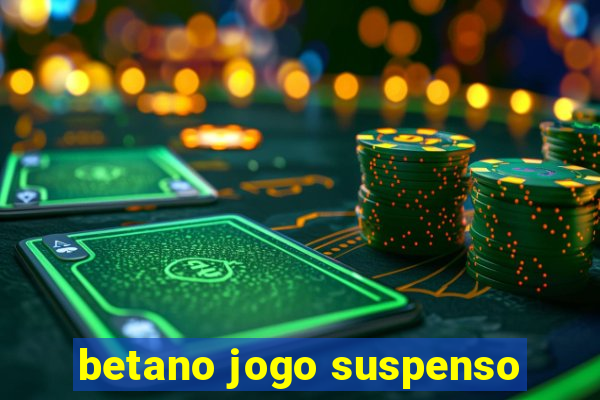 betano jogo suspenso