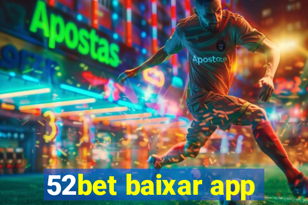 52bet baixar app