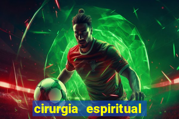 cirurgia espiritual marlon santos