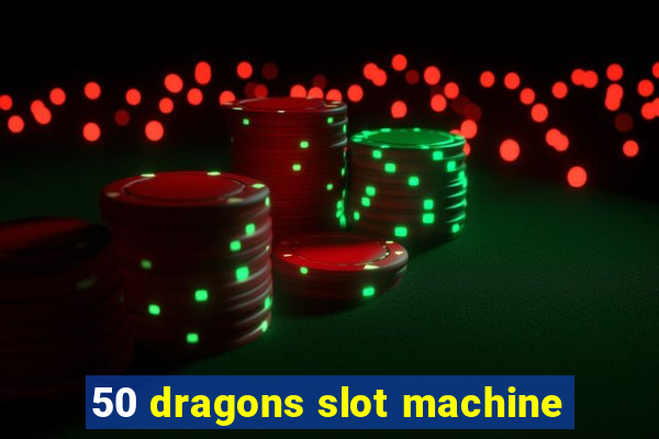 50 dragons slot machine