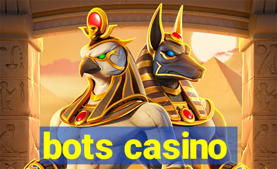 bots casino