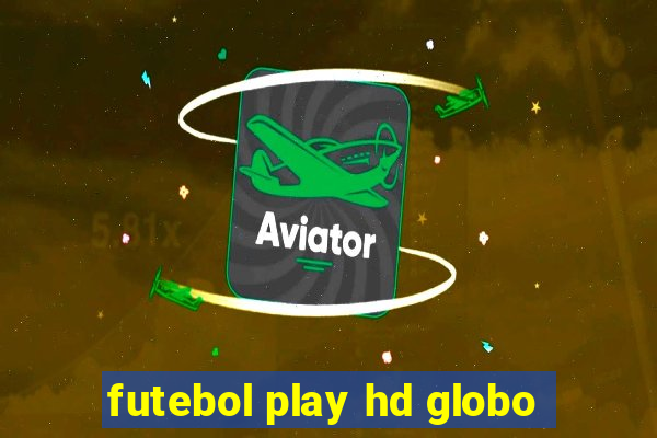 futebol play hd globo