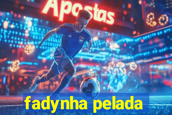 fadynha pelada