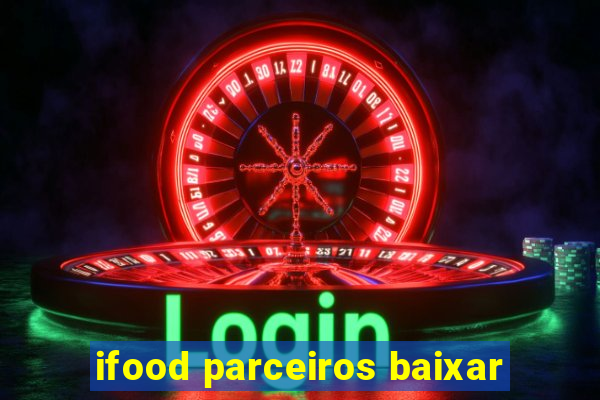 ifood parceiros baixar