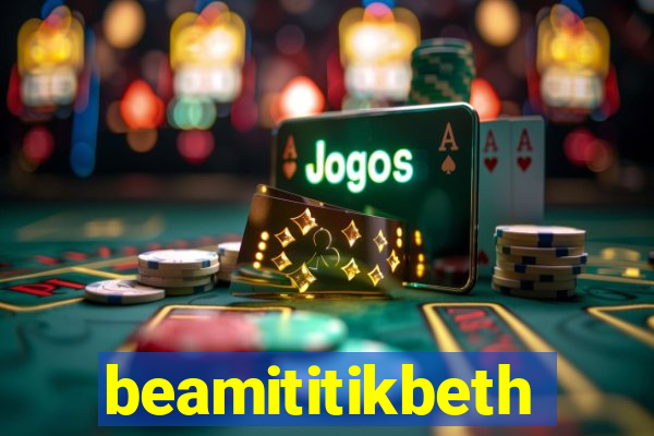 beamititikbeth