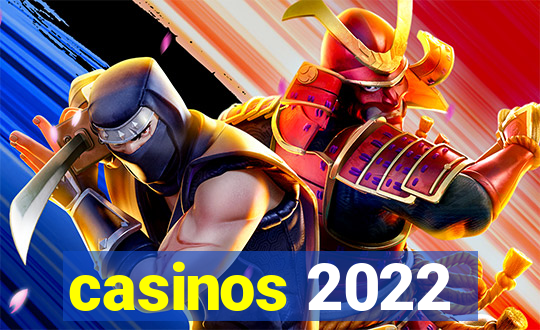 casinos 2022