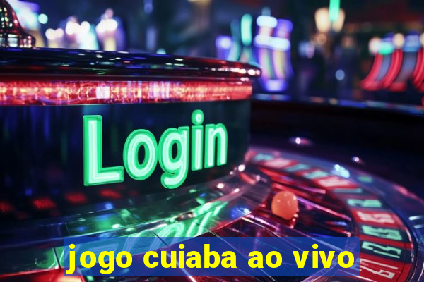 jogo cuiaba ao vivo